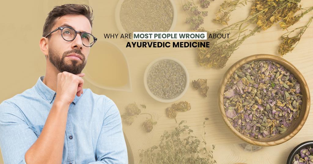 Why are Most People Wrong about Ayurvedic Medicine | Myths and Facts